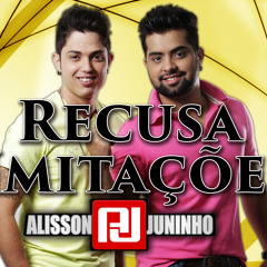 Recusa Imitações - Alissson & Juninho