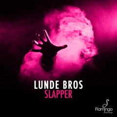 Lunde Bros - Slapper (Flamingo Recordings) OUT NOW!