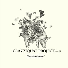 Clazziquai - Sweetest Name