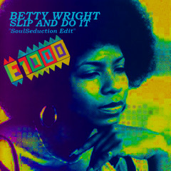 Betty Wright - Slip And Do It (SoulSeduction vs. E1000 feeling for you remix) *FREE*