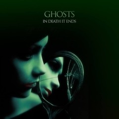 In Death It Ends - Ghosts I