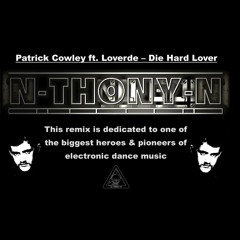 Patrick Cowley ft. Loverde  - Die Hard Lover [N-THONY-N Remix]