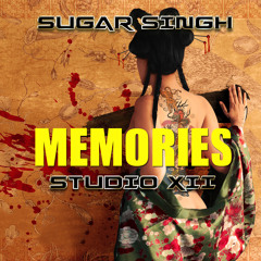 MEMORIES - SUGAR SINGH [STUDIO XII]