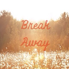 Break Away - Original Song