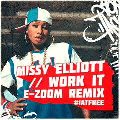 Missy Elliott - Work It (E-Zoom Remix) [IATFREE]