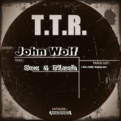 John Wolf - Sex & Flash (Original Mix) [ PROMO ]