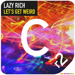 Lazy Rich - Let's Get Weird "Preview" Available 11/2/2014!