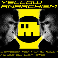 YELLOW ANARCHISM~Sampler For PURE IBIZA~