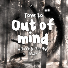 Tove Lo - Out of Mind (WEKEED & Creange Remix)