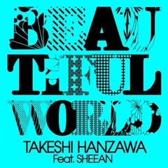 Beautiful World (feat. Sheean)  - FreeTempo (Takeshi Hanzawa)