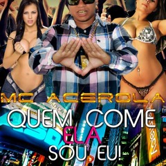MC Acerola Ordinário - Quem Come Ela Sou Eu (DJ ALLAN DINIZ)