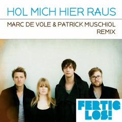 Fertig, Los! - Hol mich hier raus (Marc de Vole & Patrick Muschiol Remix)(FREE DOWNLOAD)
