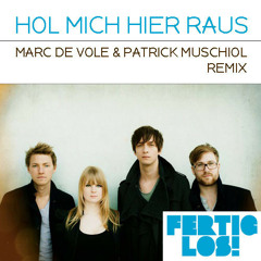 Fertig, Los! - Hol mich hier raus (Marc de Vole & Patrick Muschiol Remix)(FREE DOWNLOAD)