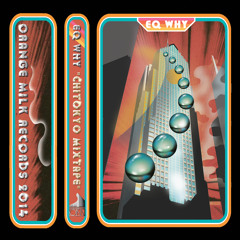 EQ Why - ChiTokyo Mixtape (excerpt)