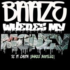 TC ft. Caspa - Where's My Money (Baaze Bootleg)
