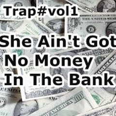 TrapMix'She Ain't Got No Money In The Bank/vol2