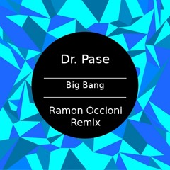 Dr. Pase - Big Bang (Ramon Occioni Remix)