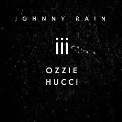 Johnny Rain - III (OZZIE | Hucci Remix)