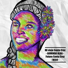 Mi Viejo Santa Cruz - Arminda Alba VS Futuro Santa Cruz  - Hego (original Mix)