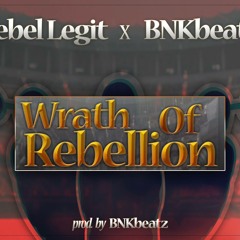 Rebel Legit x BNKbeatz - Wrath Of Rebellion (Prod. by BNKbeatz)