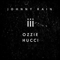JOHNNY RAIN - iii (OZZIE & HU₵₵I RMX)