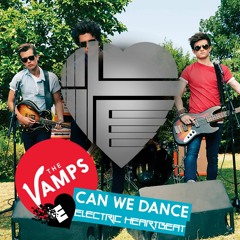 The Vamps - Can We Dance (Electric Heartbeat Remix)
