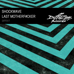 Shockwave - Last Motherfucker (Diffuzion Records 017)