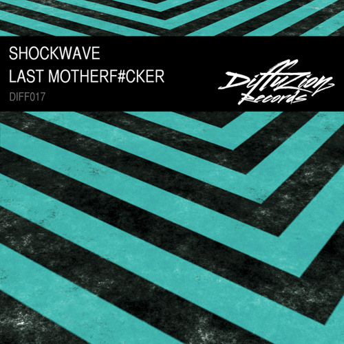 Shockwave - Last Motherfucker (Diffuzion Records 017)
