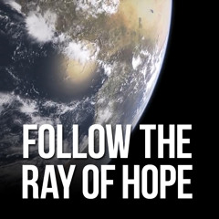 FOLLOW THE RAY OF HOPE