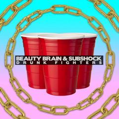 Beauty Brain & Subshock - Drunk Fighters