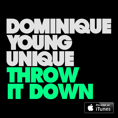 Stream Throw It Down (First Radio Play) by DominiqueYoungUnique