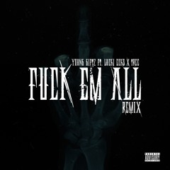 Fuck Em All RMX ft. Lucki Ecks & Tree