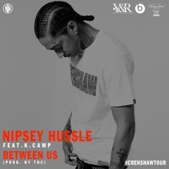 Between Us - Nipsey Hussle Feat. K. Camp