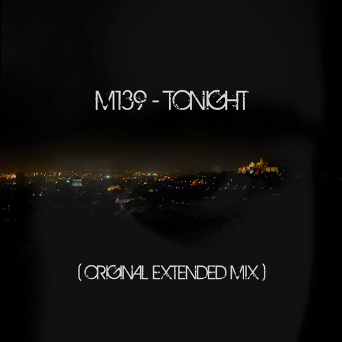 M139 - tonight (Original Extended Mix) work in progress