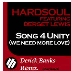 Hardsoul Ft. Berget Lewis - Song For Unity (Derick Banks Remix) FREE DOWNLOAD