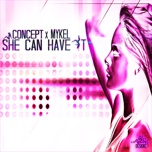 She Can Have It Featuring Mykel