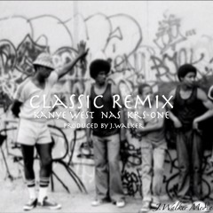 Classic Remix - Kanye West, Nas & Krs-One (Produced by J.Walker)