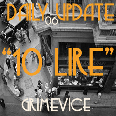 DAILY UPDATE 06 " 10 LIRE" GRIMEVICE