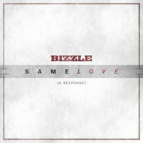 Bizzle - Same Love (A Response)