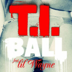 T.I. Ft. Lil Wayne - Ball (Remix)