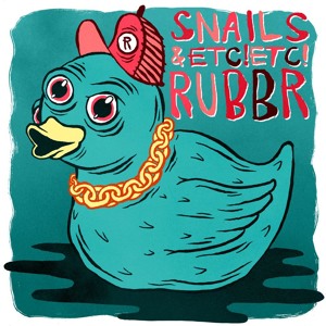 Play ETC!ETC! & Snails - Rubbr