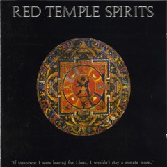 MNQ 048 Red Temple Spirits - If Tomorrow I Were Leaving For Lhasa, I Wouldn't Stay A Minute More LP