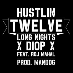 Hustlin 12 Long Nights Ft. Roj Mahal (Prod. By Mandog)