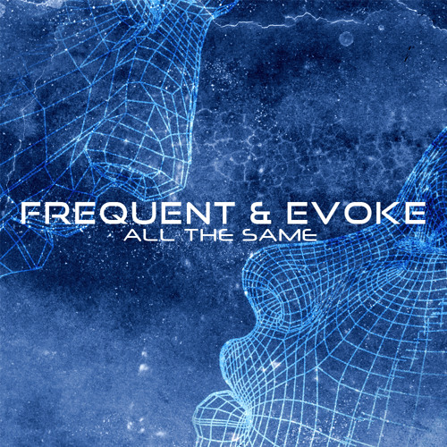 Frequent & Evoke - All The Same