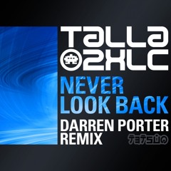 Talla  2XLC Never Look Back  Darren Porter Remix