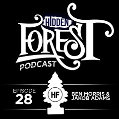 Hidden Forest Podcast Episode 28 - Ben Morris & Jakob Adams