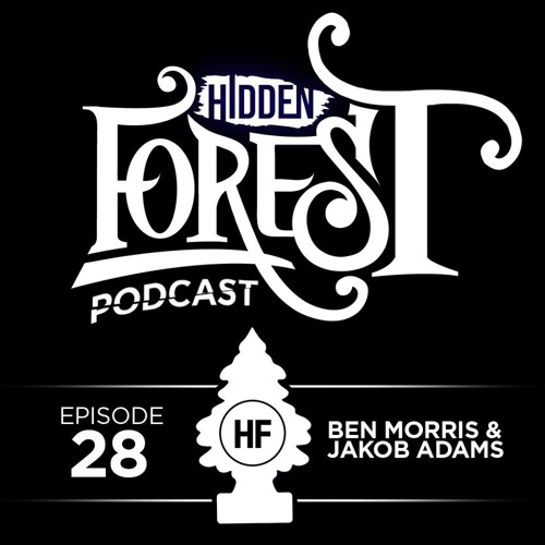 Hidden Forest Podcast Episode 28 - Ben Morris & Jakob Adams