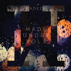 Madezh- Made Under Vol 3