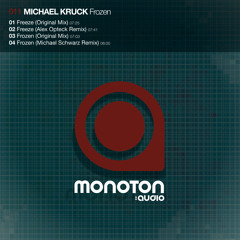 Michael Kruck - Freeze (Original Mix) - MONOTON:audio