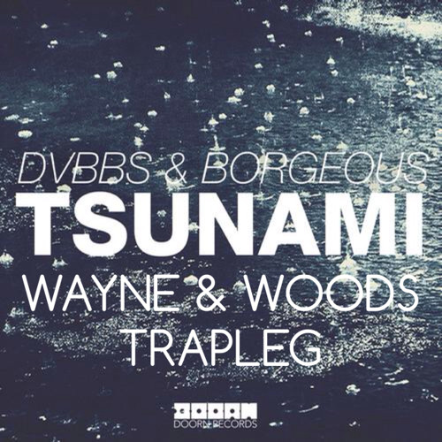 DVBBS & Borgeous - Tsunami (Wayne & Woods Trapleg) *DOWNLOAD IN DESCRIPTION*